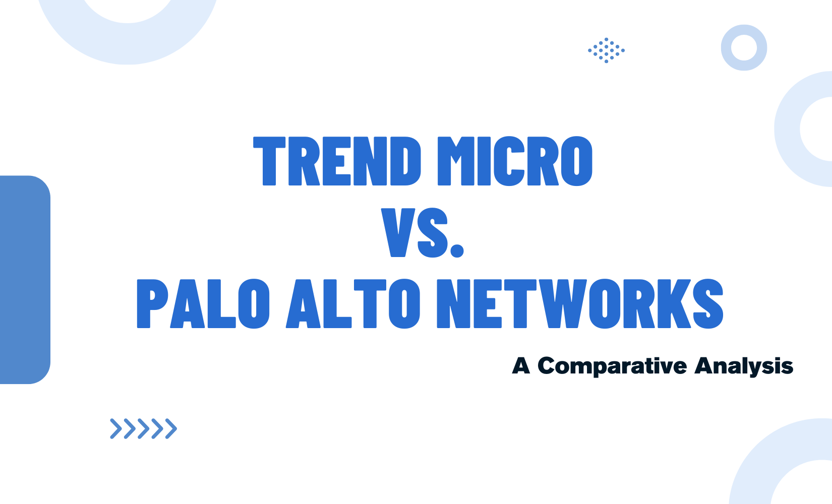 Trend Micro vs. Palo Alto Networks: A Comparative Analysis